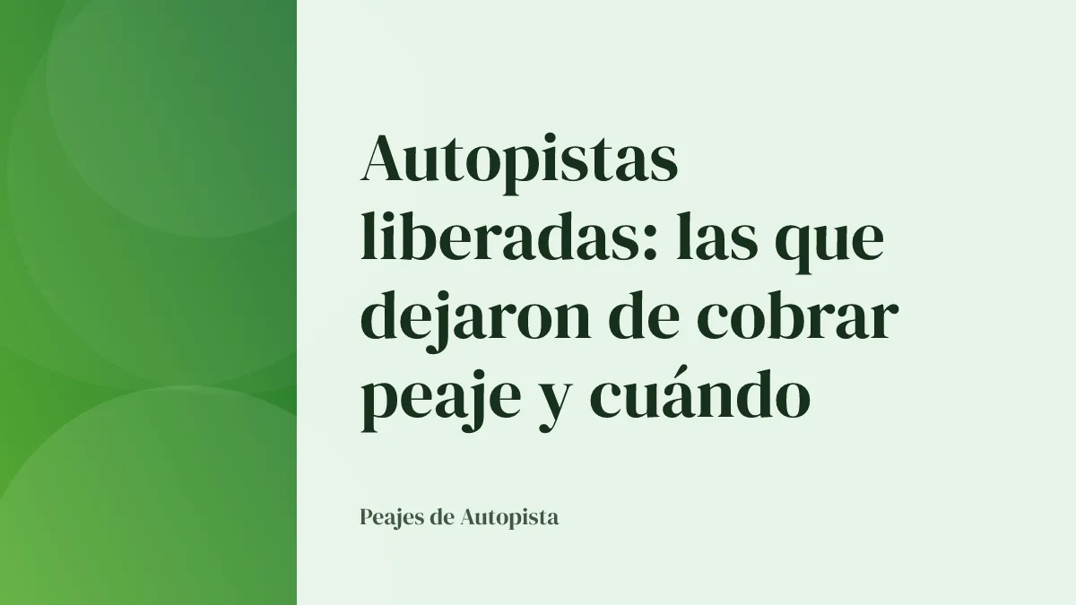 Autopistas liberadas: las que dejaron de cobrar peaje y cuándo