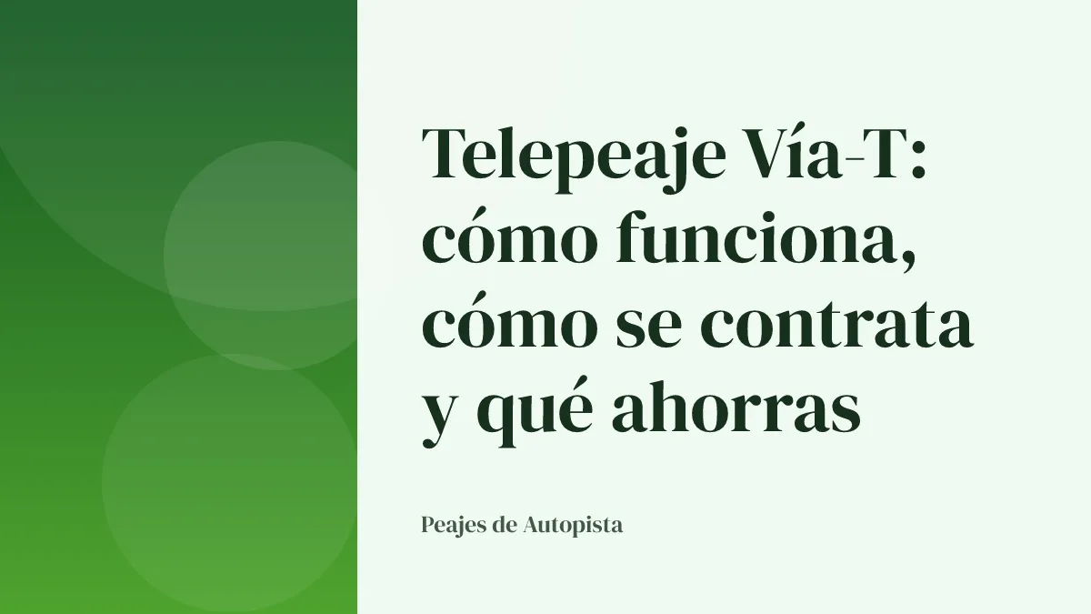 Telepeaje Vía-T: cómo funciona, cómo se contrata y qué ahorras